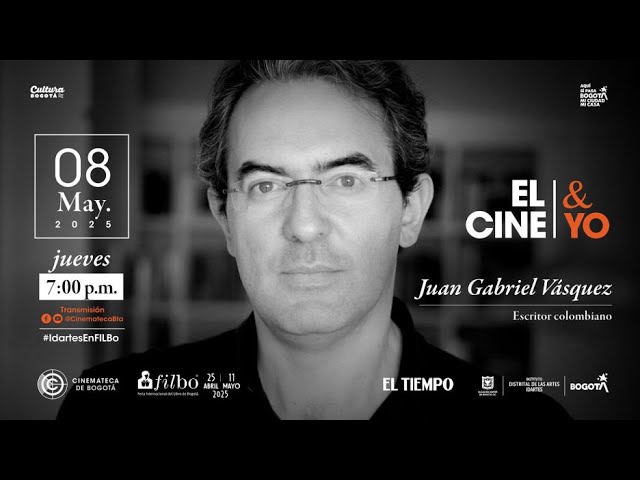 El Cine & Yo con Juan Gabriel Vásquez
