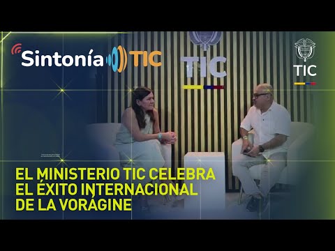EL MINISTERIO TIC CELEBRA EL ÉXITO INTERNACIONAL DE LA VORÁGINE